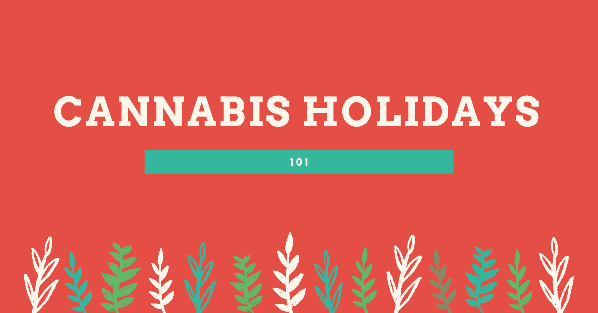 Cannabis Holidays 101