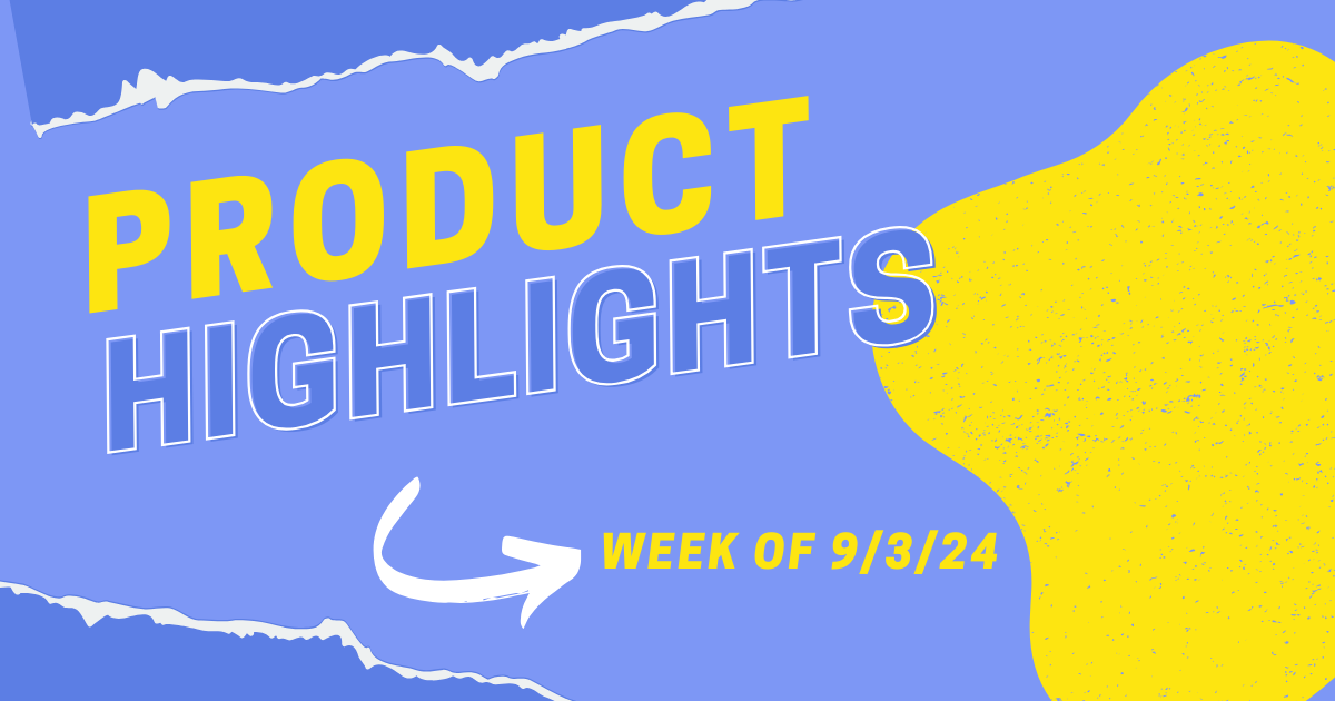 Product Highlights: Week of 9/03/2024