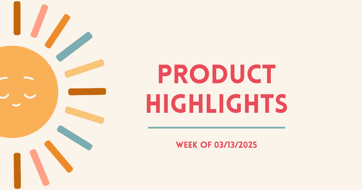 Product Highlights: Week of 03/13/2025